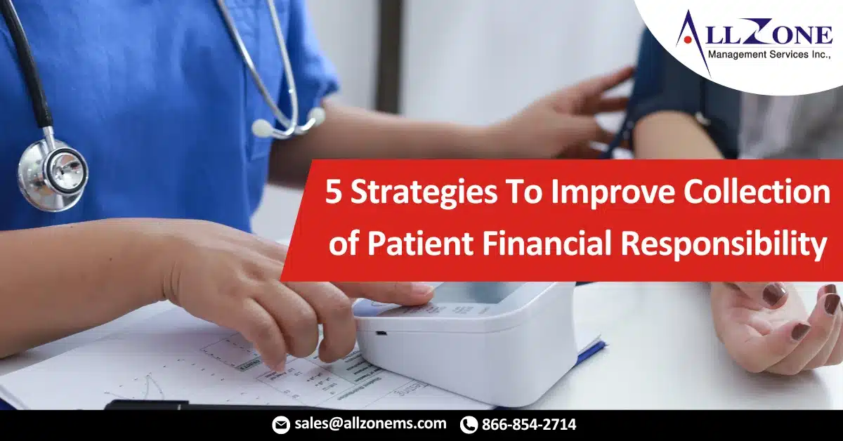 5 Strategies To Improve Collection of Patient Financial Responsibility