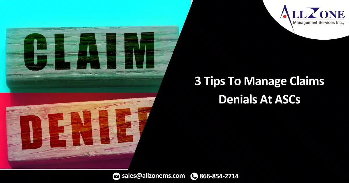 3 Tips To Manage Claims Denials At ASCs