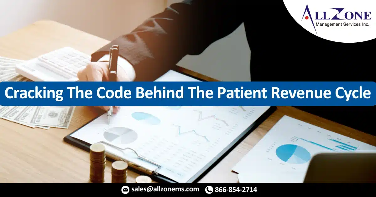 Cracking The Code Behind The Patient Revenue Cycle