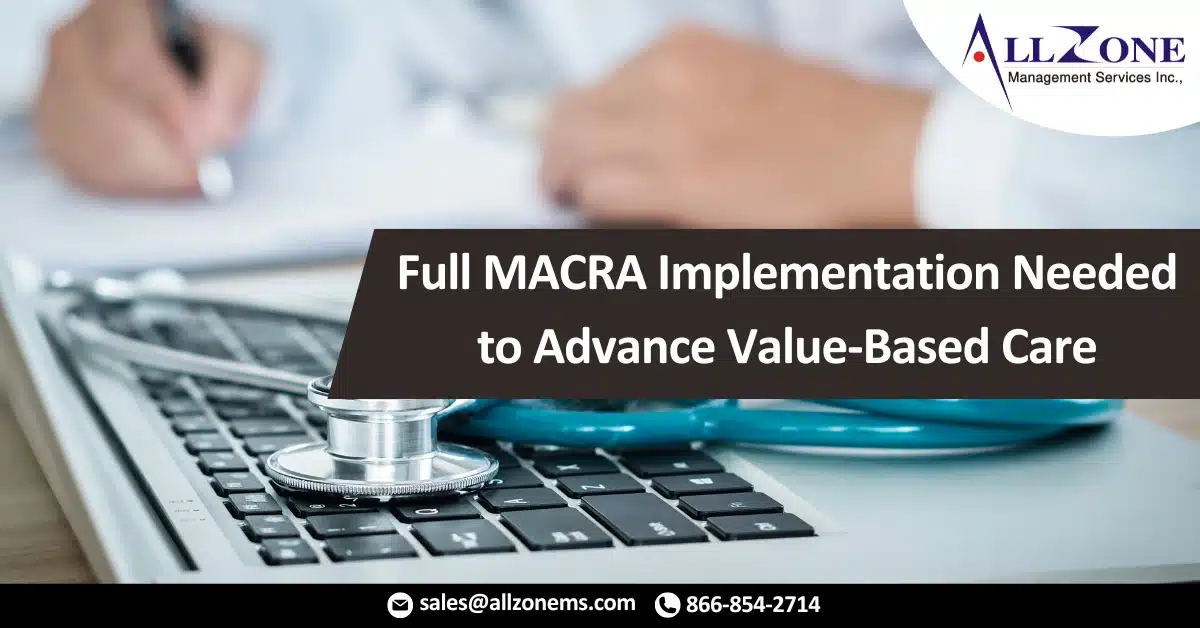 Full MACRA Implementation Needed to Advance Value-Based Care