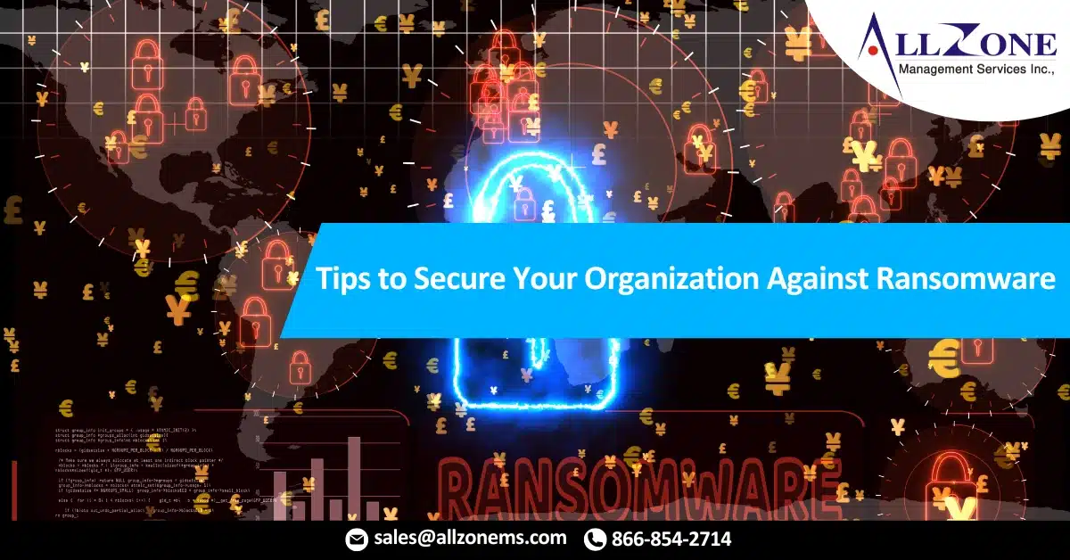 Tips to Secure Your Organization Against Ransomware