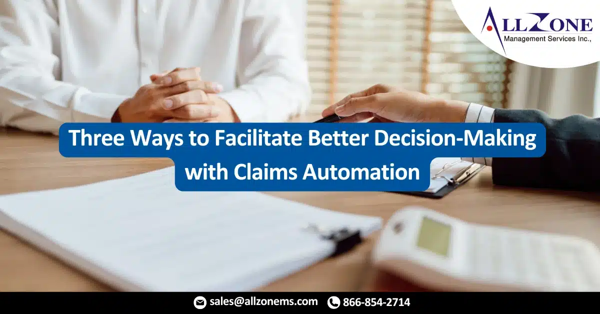 Three Ways to Facilitate Better Decision-Making with Claims Automation