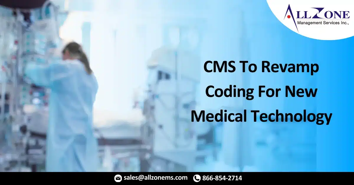 CMS To Revamp Coding For New Medical Technology