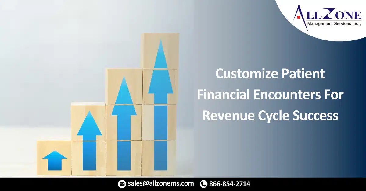 Customize Patient Financial Encounters For Revenue Cycle Success