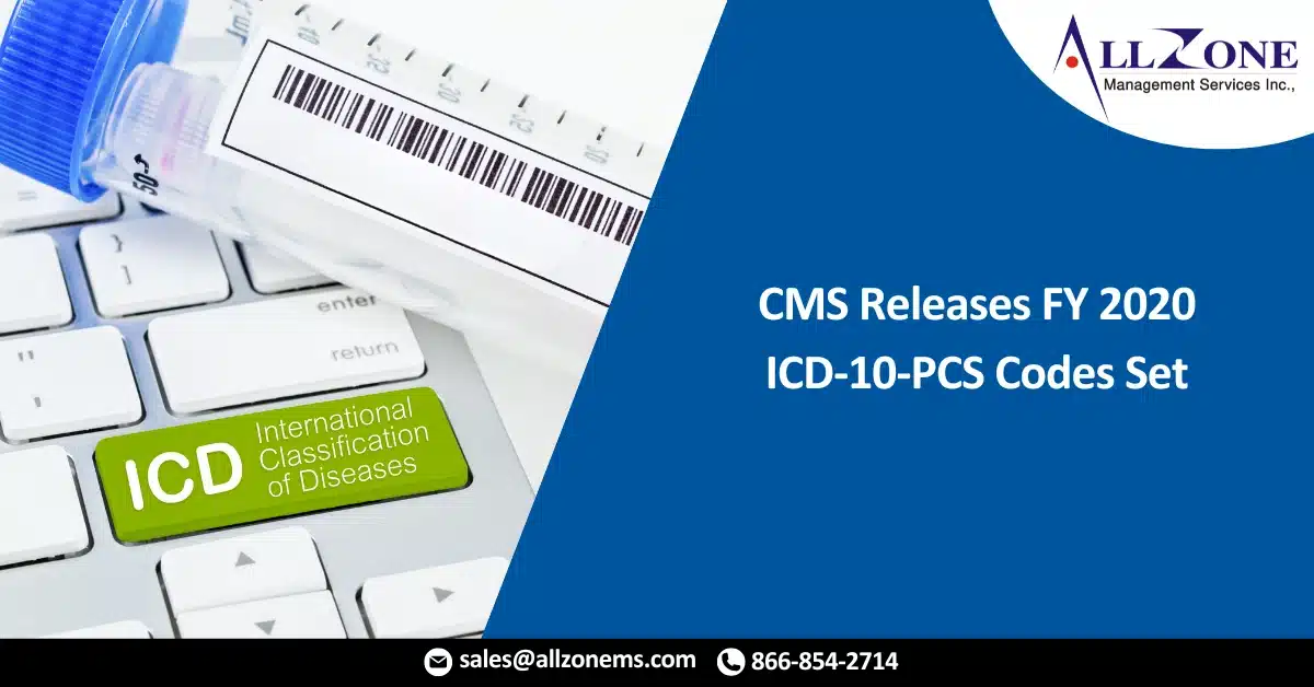 CMS Releases FY 2020 ICD-10-PCS Codes Set