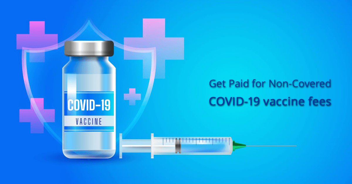 get-paid-for-noncovered-covid-19-vaccine-fees copy