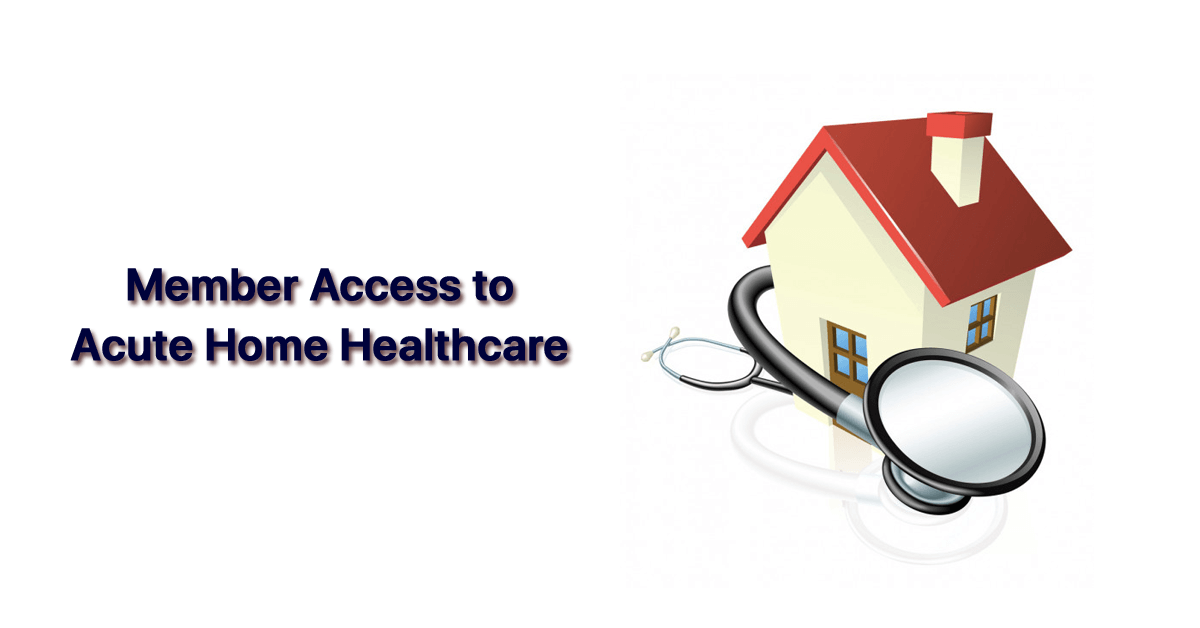 payer-moves-to-increase-member-access-to-acute-home-healthcare