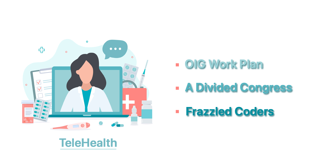 telehealth-the-oig-work-plan-a-divided-congress-and-frazzled-coders