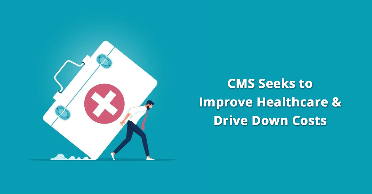 cms-seeks-to-improve-healthcare-outcomes-and-drive-down-costs