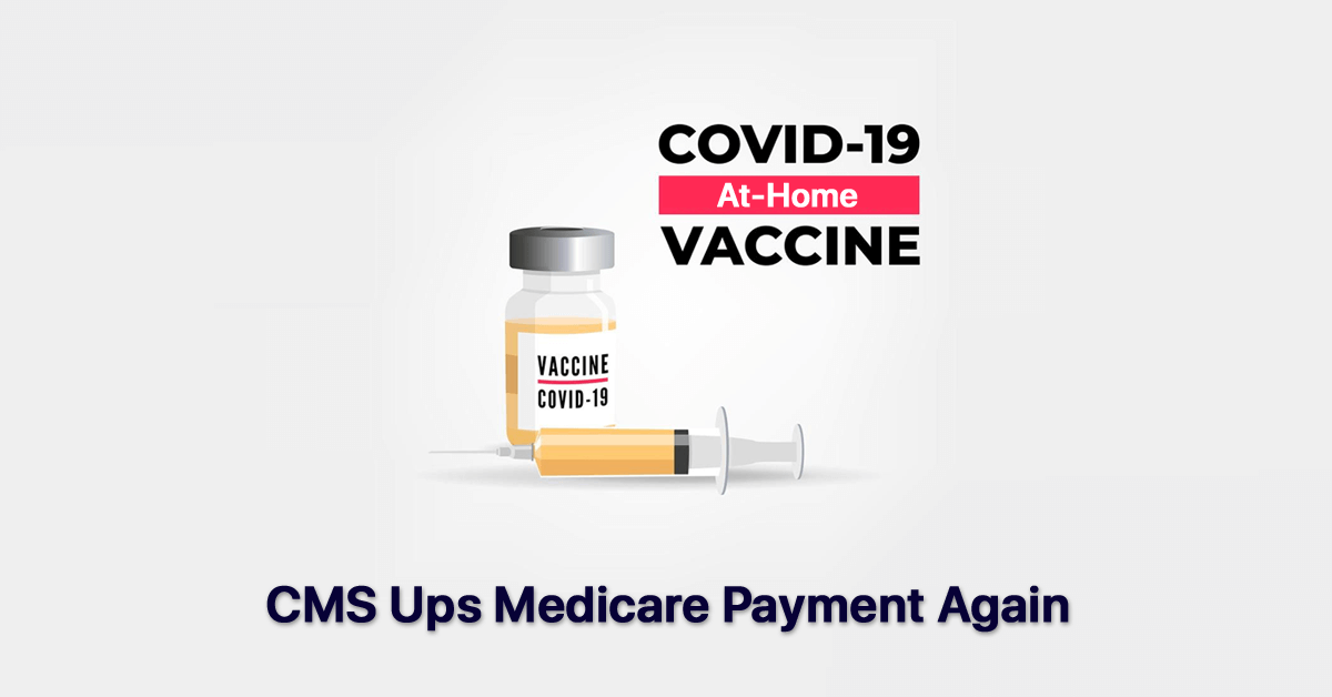 cms-ups-medicare-payment-for-at-home-covid-19-vaccinations-again