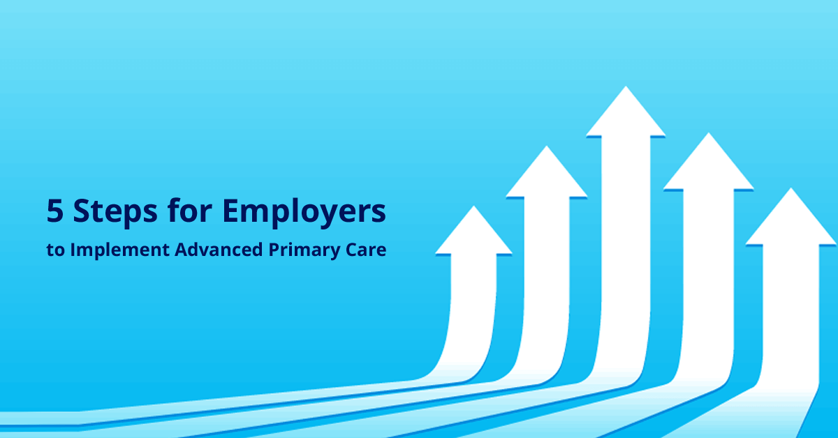 5-steps-employers-can-take-to-implement-advanced-primary-care