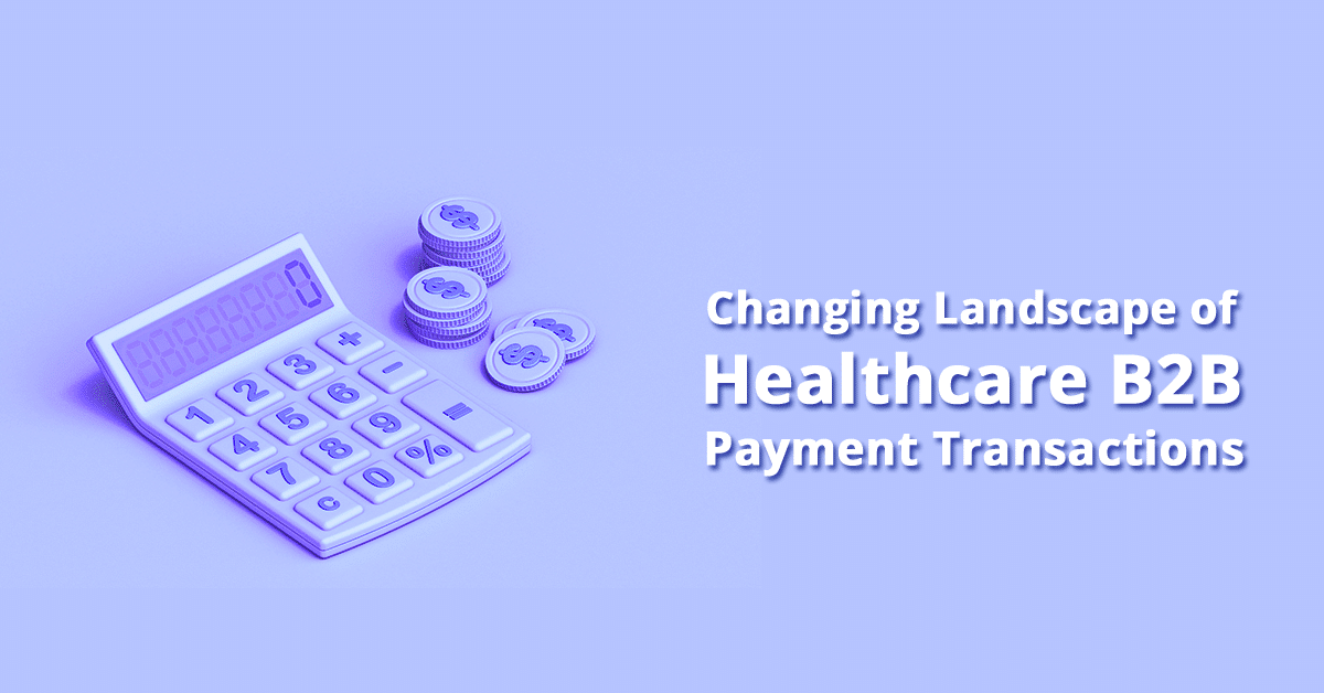 the-changing-landscape-of-healthcare-b2b-payment-transactions