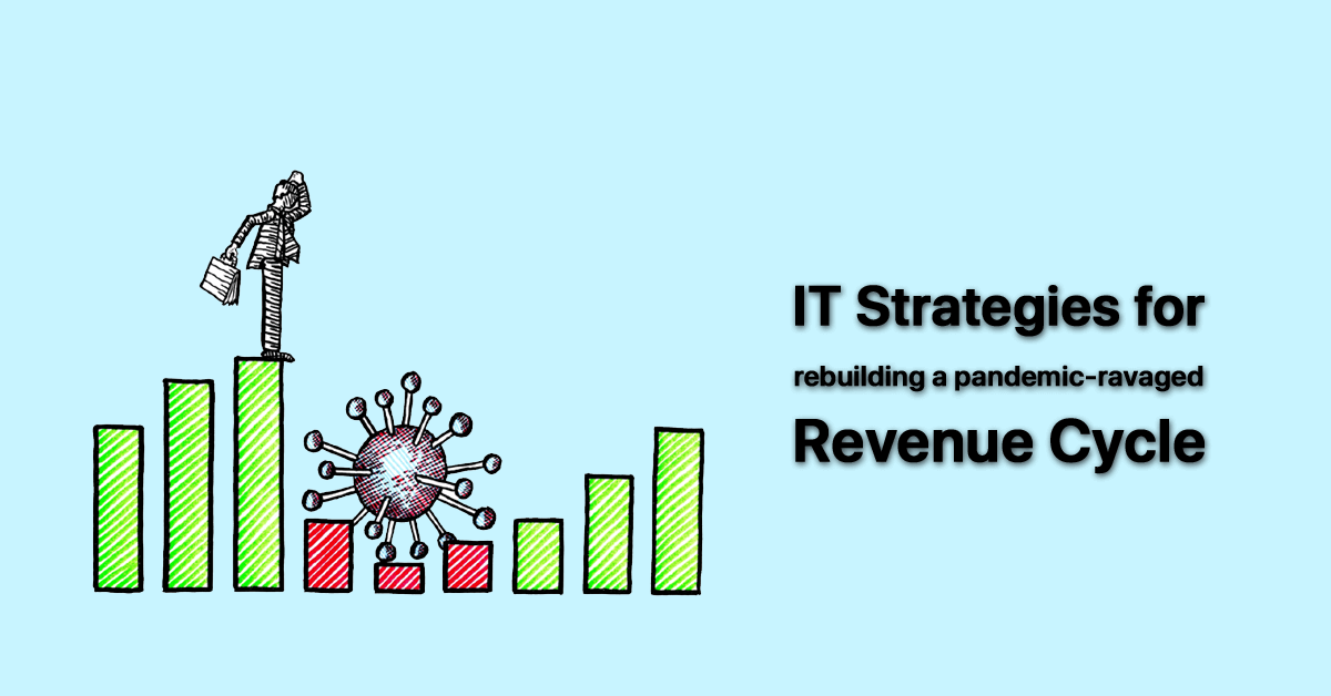 it-strategies-rebuilding-pandemic-ravaged-revenue-cycle