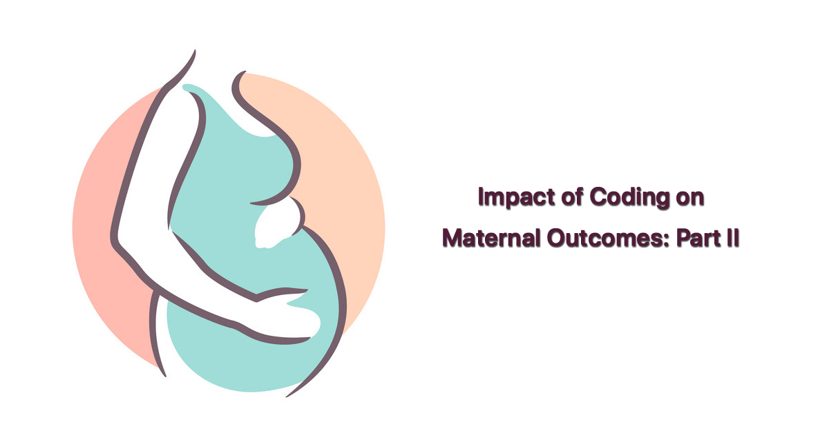 the-impact-of-coding-on-maternal-outcomes-part-ii