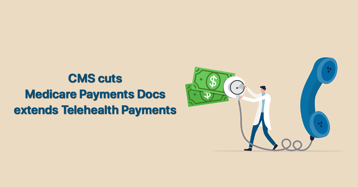 cms-cuts-medicare-payments-docs-extends-telehealth-payments