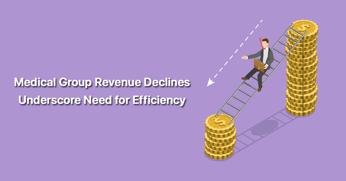 medical-group-revenue-declines-underscore-need-for-efficiency