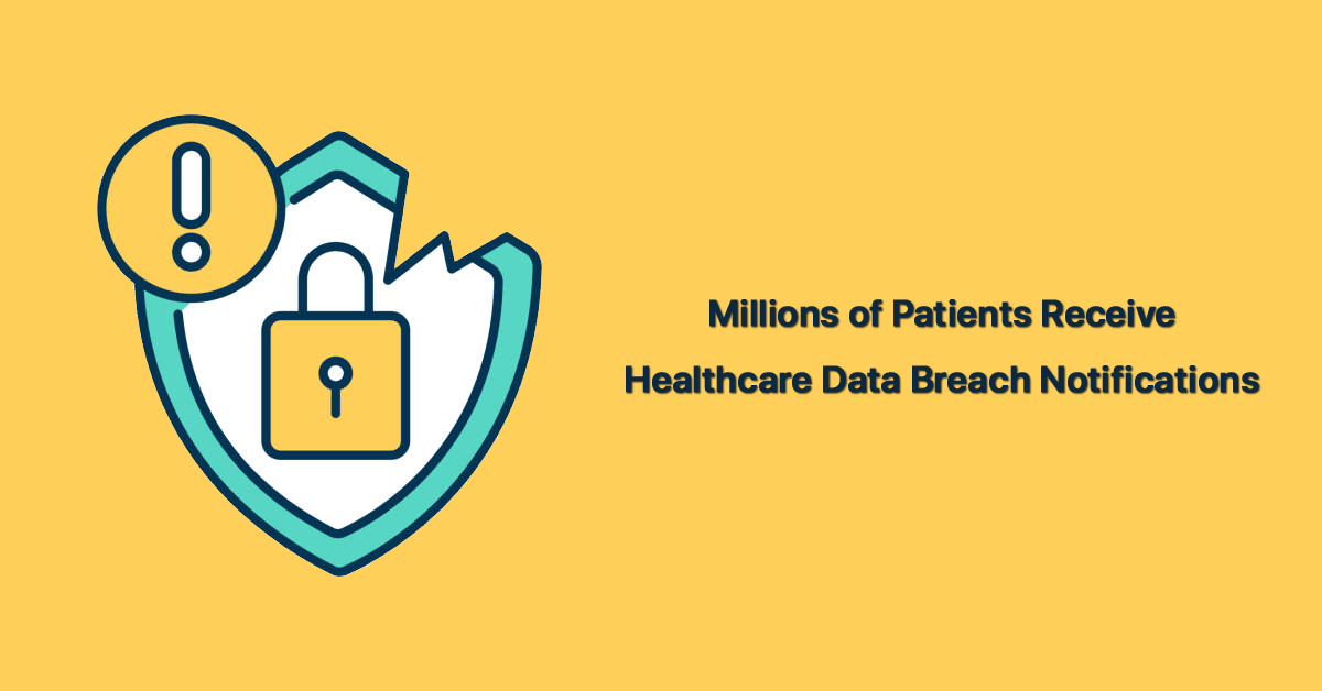 millions-of-patients-receive-healthcare-data-breach-notifications