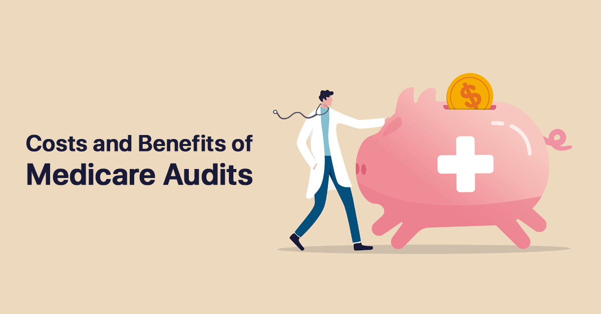 what-are-the-costs-and-benefits-of-medicare-audits