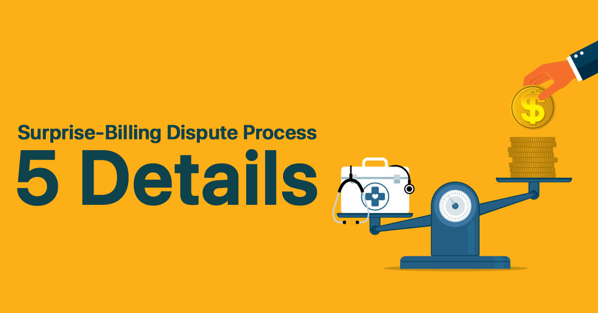 medical-organizations-continue-to-fight-surprise-billing-dispute-process-5-details