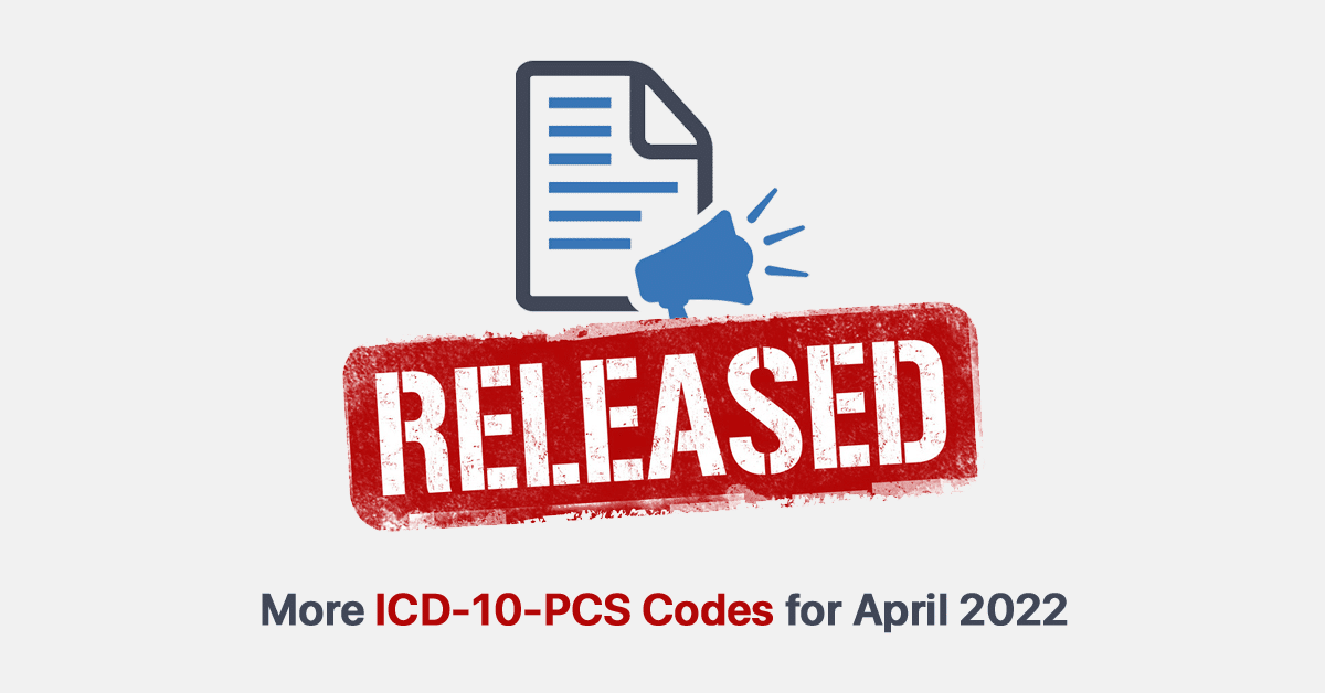 more-icd-10-pcs-codes-released-for-april-2022