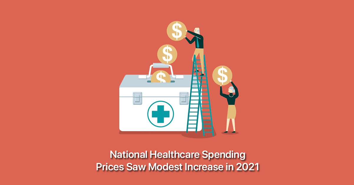 national-healthcare-spending-prices-saw-modest-increase-in-2021