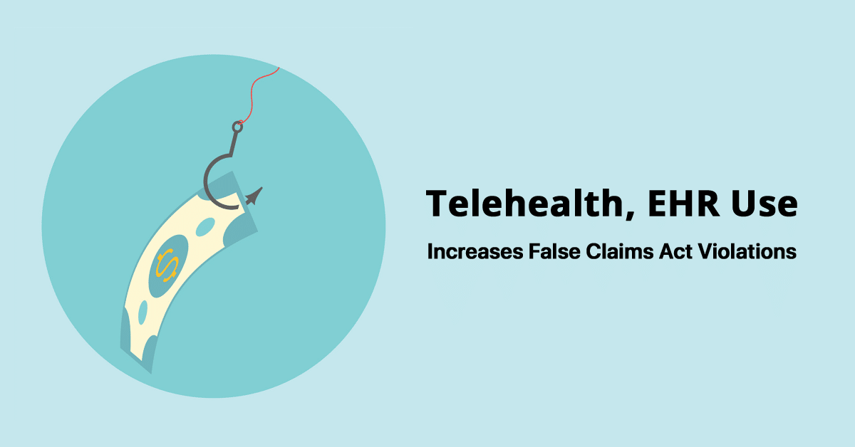 telehealth-ehr-use-increases-false-claims-act-violations-fraud