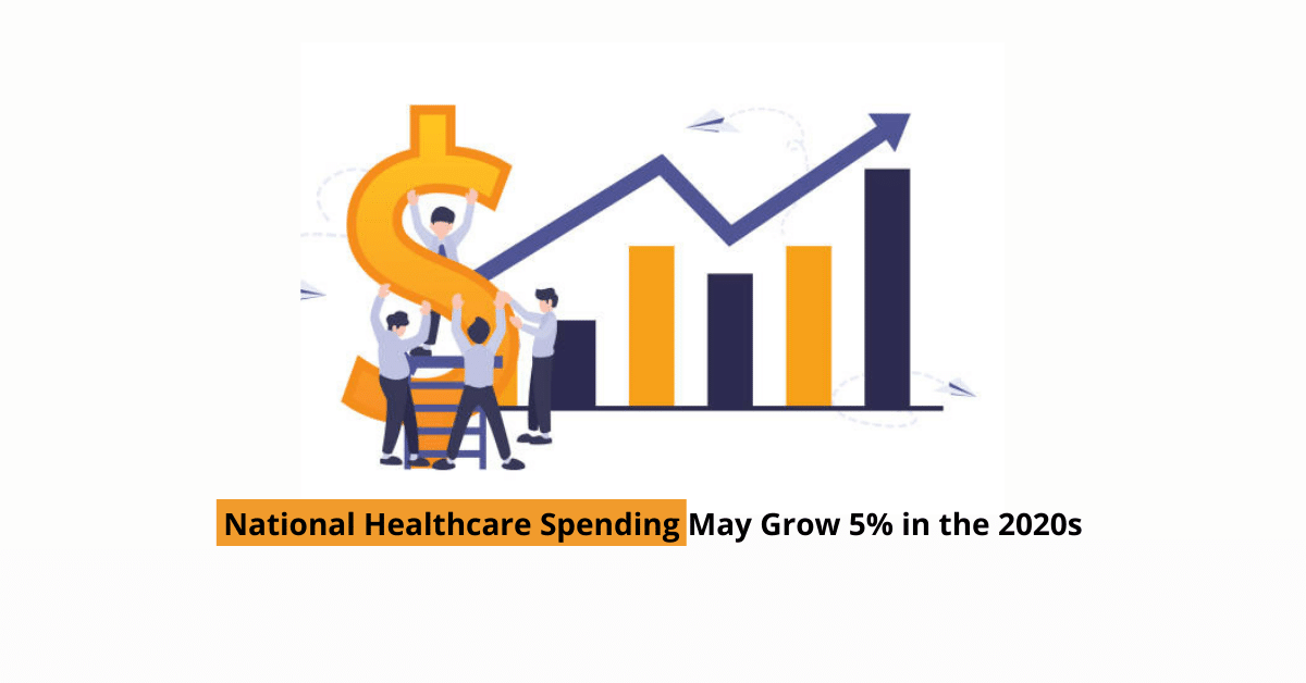 National-Healthcare-Spending-May-Grow -5%-in-the-2020s