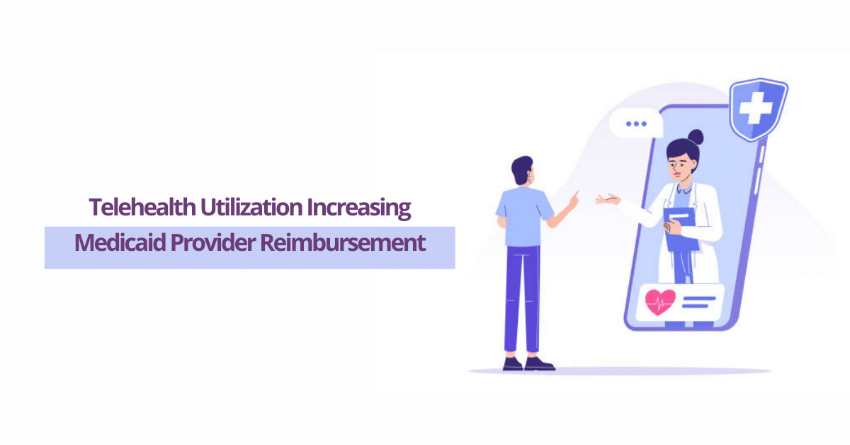 Telehealth Utilization Increasing Medicaid Provider Reimbursement