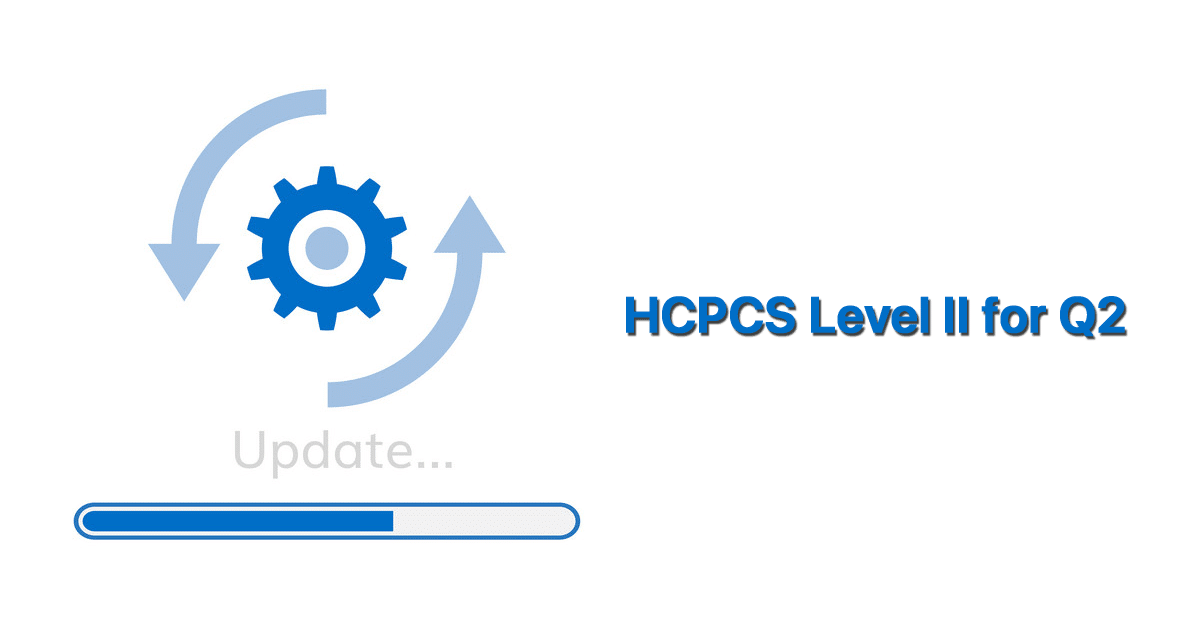 cms-updates-hcpcs-level-ii-for-q2