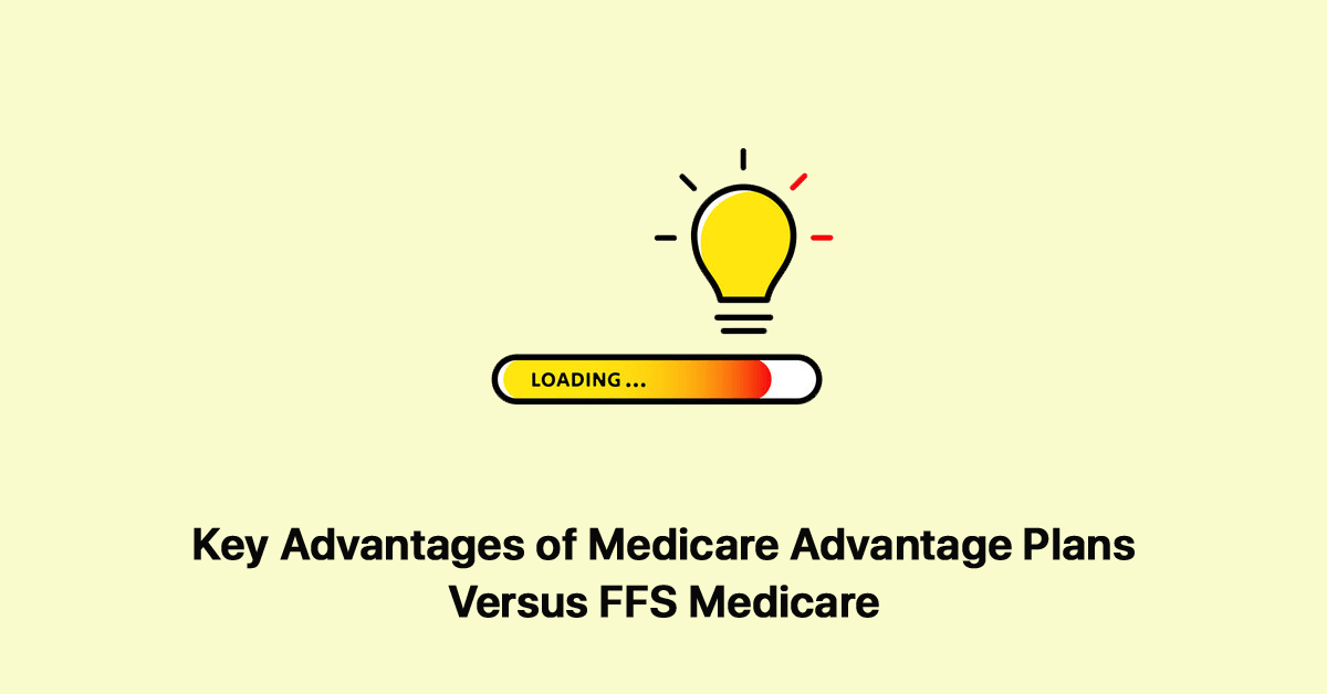 key-advantages-of-medicare-advantage-plans-versus-ffs-medicare