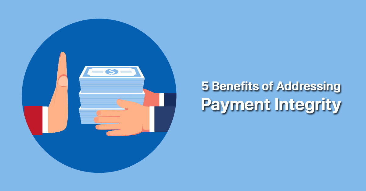 5-benefits-addressing-payment-integrity-payments-are-ever-made