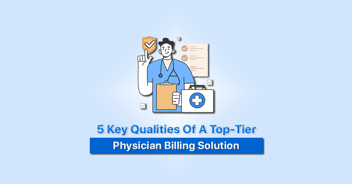5 Qualities of a Great Physician Billing Solution